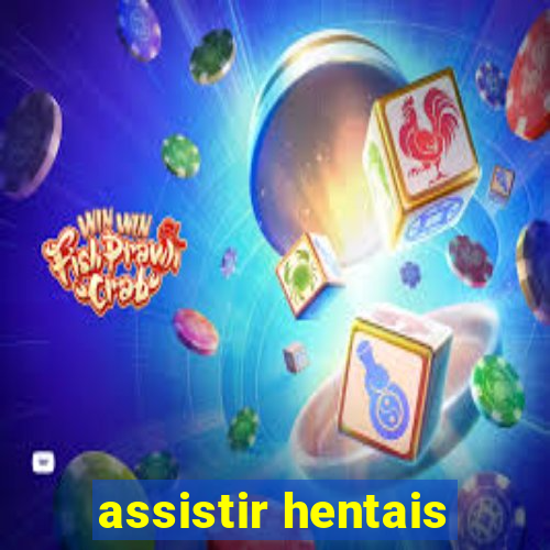 assistir hentais